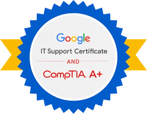 Google IT Support Certificate and CompTIA A+ badge